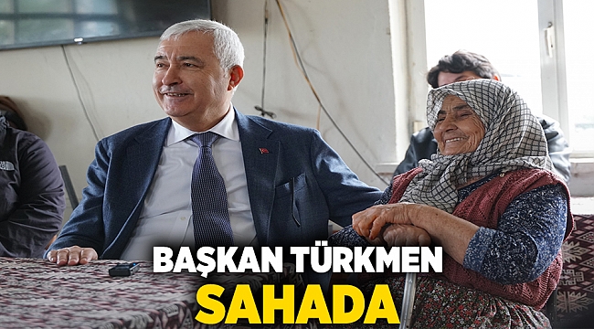 Başkan Türkmen sahada