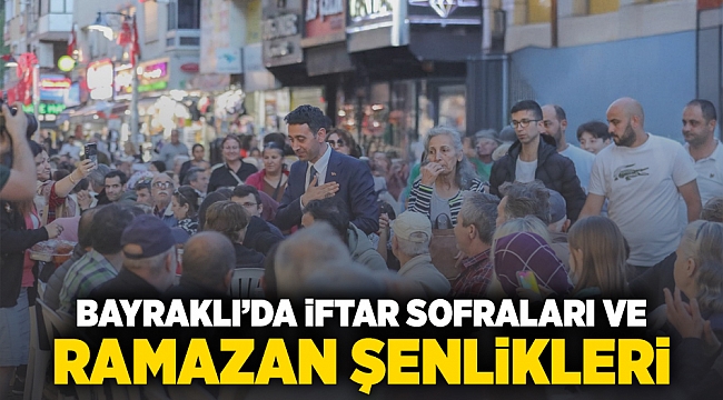Bayraklı’da iftar sofraları ve Ramazan şenlikleri