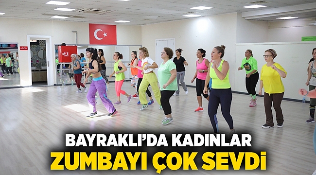 Bayraklı’da kadınlar zumbayı çok sevdi ​
