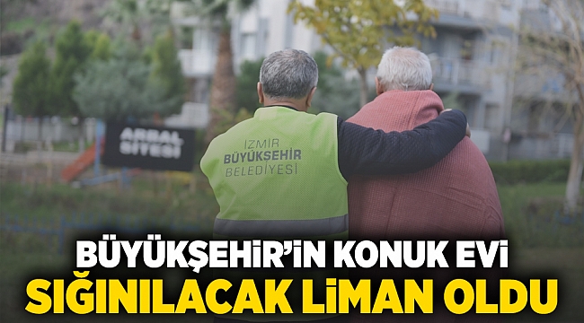 Büyükşehir’in konuk evi, sığınılacak liman oldu