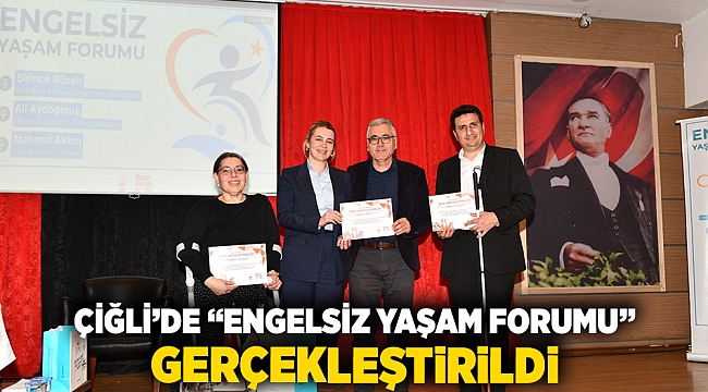Çiğli’de “Engelsiz Yaşam Forumu” Gerçekleştirildi