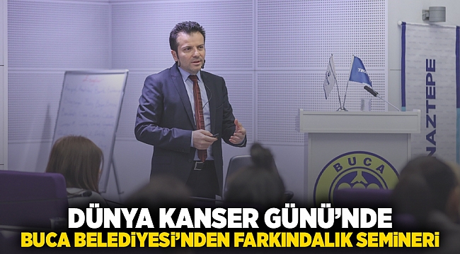 Dünya Kanser Günü’nde Buca Belediyesi’nden farkındalık semineri