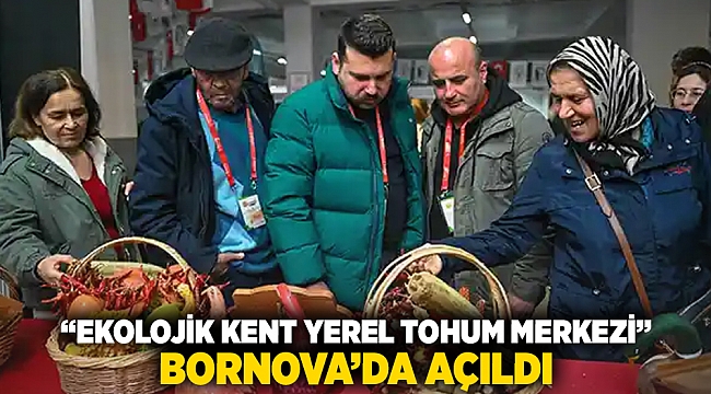 “Ekolojik Kent Yerel Tohum Merkezi” Bornova'da açıldı