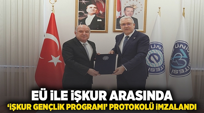 EÜ ile İŞKUR arasında &#039;İŞKUR Gençlik Programı&#039; protokolü imzalandı