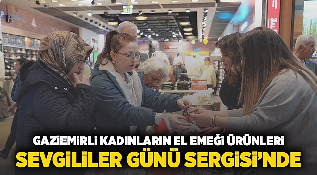 Gaziemirli kadınların el emeği ürünleri Sevgililer Günü Sergisi’nde