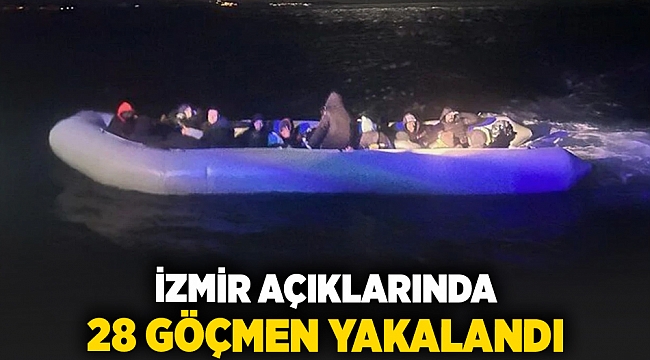 İzmir açıklarında 28 göçmen yakalandı
