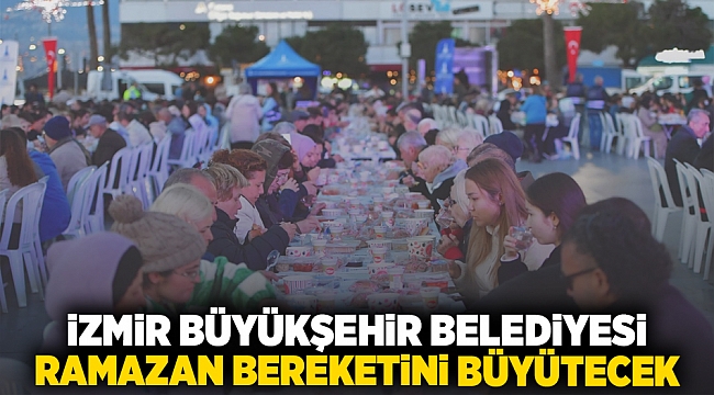 İzmir Büyükşehir Belediyesi, Ramazan bereketini büyütecek