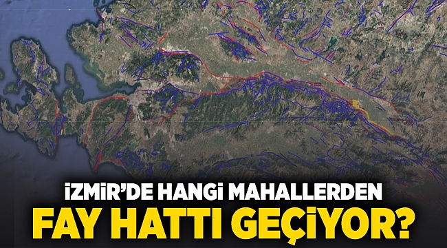 İzmir&#039;de hangi mahallelerden fay hattı geçiyor?