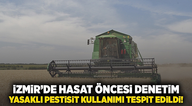 İzmir'de Hasat Öncesi Denetim: Yasaklı Pestisit Kullanımı Tespit Edildi!