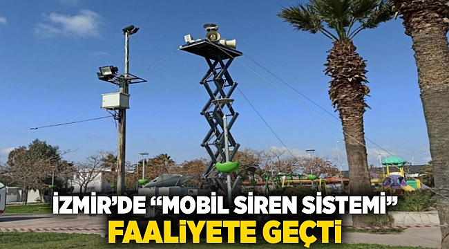 İzmir'de 'mobil siren sistemi' faaliyete geçti