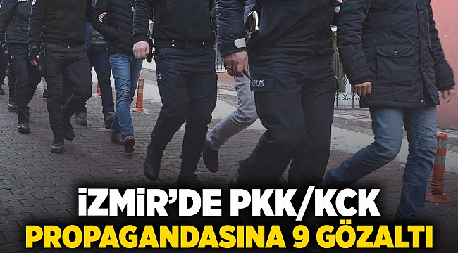 İzmir&#039;de PKK/KCK propagandasına 9 gözaltı