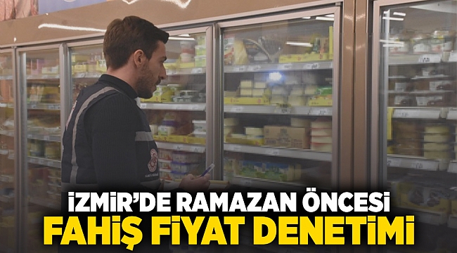 İzmir'de Ramazan öncesi 'fahiş fiyat' denetimi