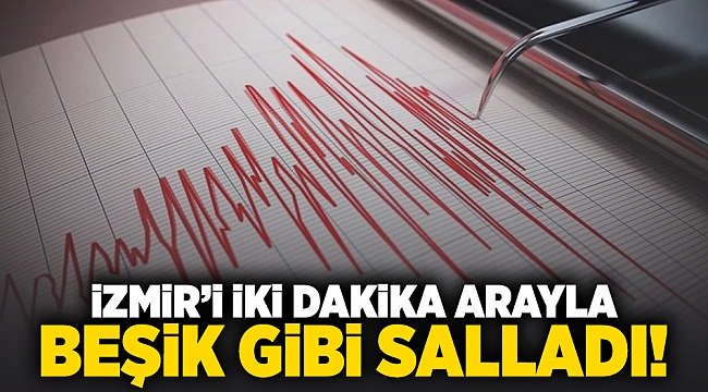 İzmir&#039;i iki dakika arayla beşik gibi salladı!