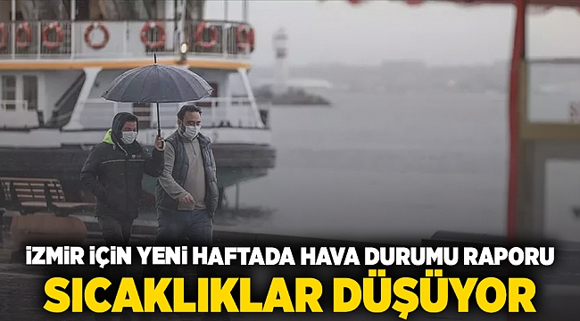 İzmir için yeni haftada hava durumu raporu sıcaklıklar düşüyor