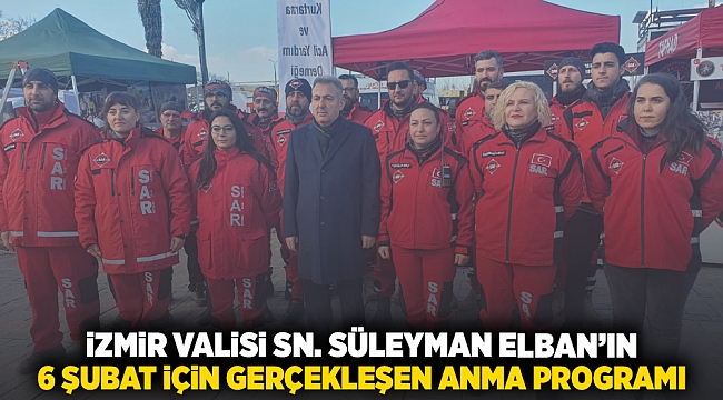İzmir Valisi Sn. Süleyman Elban'ın 6 Şubat İçin Gerçekleşen Anma Programı