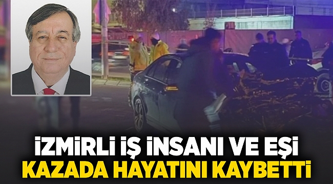 İzmirli iş insanı ve eşi kazada hayatını kaybetti