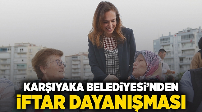 Karşıyaka Belediyesi’nden iftar dayanışması