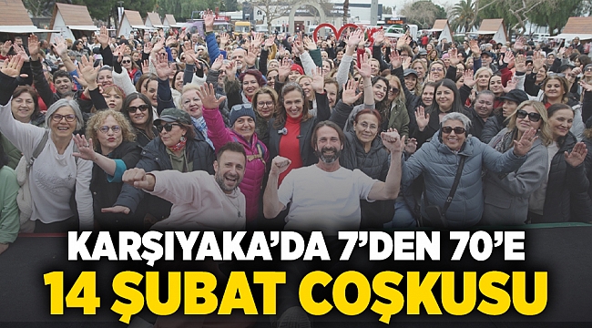 Karşıyaka’da 7’den 70’e 14 Şubat coşkusu!