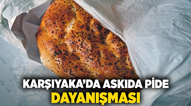 Karşıyaka’da ‘Askıda Pide’ dayanışması