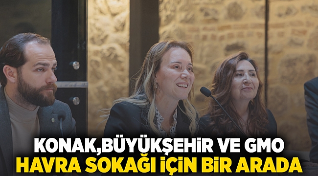 Konak, Büyükşehir ve GMO Havra Sokağı için bir arada