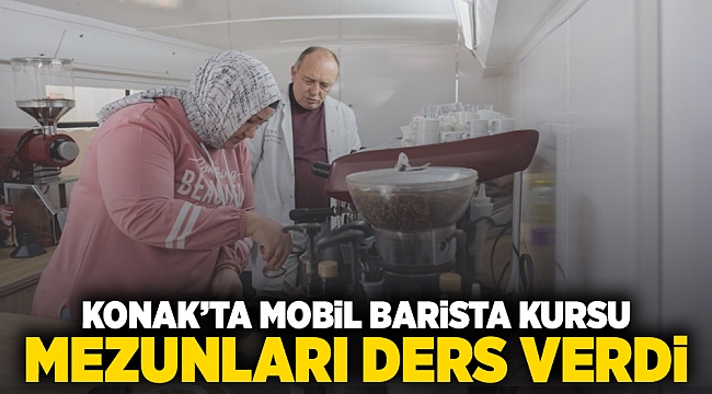 Konak’ta Mobil Barista Kursu mezunlarını verdi