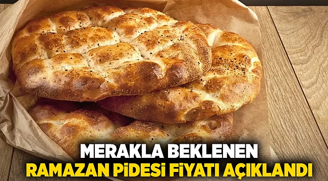 Merakla beklenen Ramazan pidesi fiyatı açıklandı
