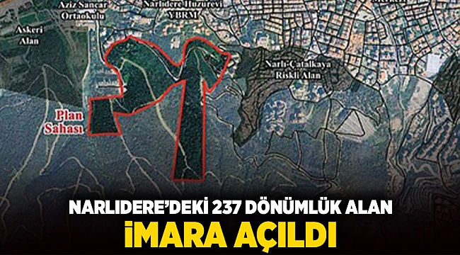 Narlıdere’deki 237 dönümlük alan imara açıldı!