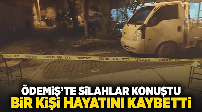 Ödemişte silahlar konuştu bir kişi hayatını kaybetti