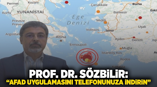 Prof. Dr. Sözbilir "AFAD uygulamasını telefonuza indirin"