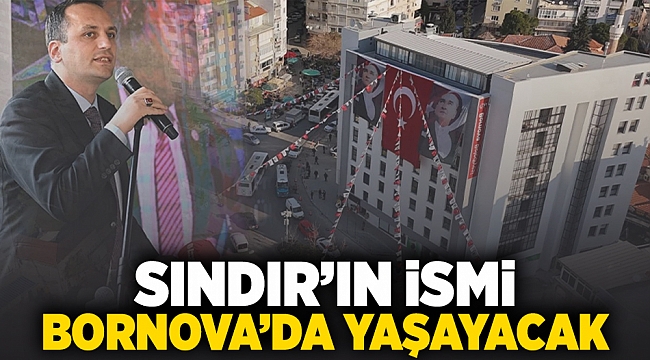 Sındır&#039;ın ismi Bornova&#039;da yaşayacak!