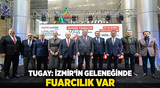 Tugay: İzmir'in geleneğinde fuarcılık var