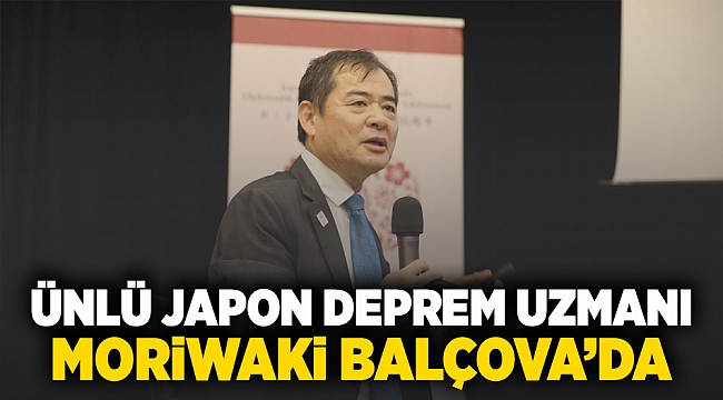 Ünlü Japon deprem uzmanı Moriwaki Balçova’da