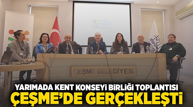 Yarımada Kent Konseyi Birliği Toplantısı, Çeşme’de gerçekleştirildi