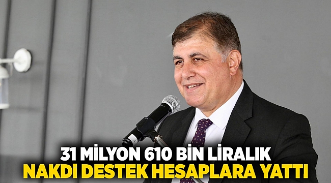 31 milyon 610 bin liralık nakdi destek hesaplara yattı