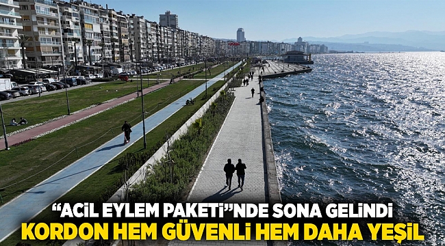 “Acil Eylem Paketi”nde sona gelindi  Kordon hem güvenli hem daha yeşil