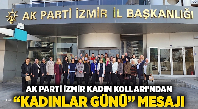 AK Parti İzmir Kadın Kolları'ndan 'Kadınlar Günü' mesajı