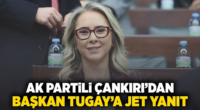 AK Partili Çankırı&#039;dan Başkan Tugay&#039;a Jet Yanıt