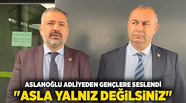 Aslanoğlu Adliyeden Gençlere Seslendi "Asla Yalnız Değilsiniz"