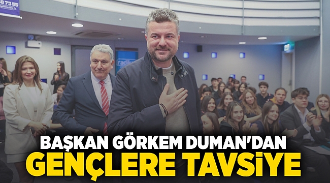 Başkan Görkem Duman’dan gençlere tavsiye