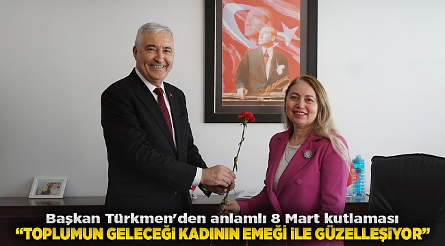 Başkan Türkmen&#039;den Anlamlı 8 Mart Kutlaması