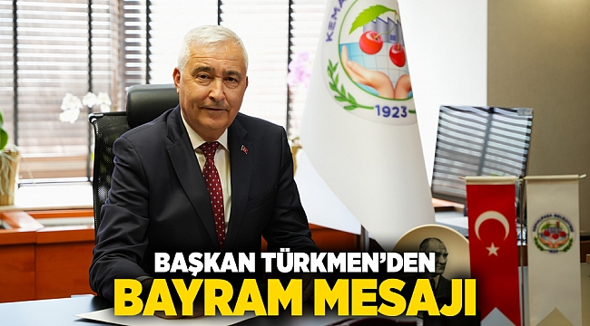 BAŞKAN TÜRKMEN’DEN BAYRAM MESAJI
