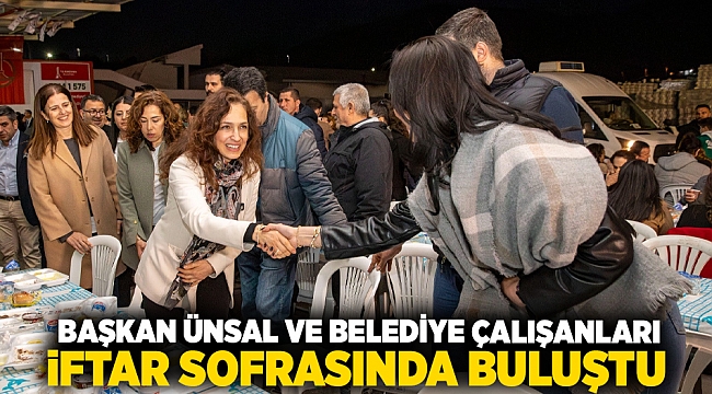Başkan Ünsal ve belediye çalışanları iftar sofrasında buluştu