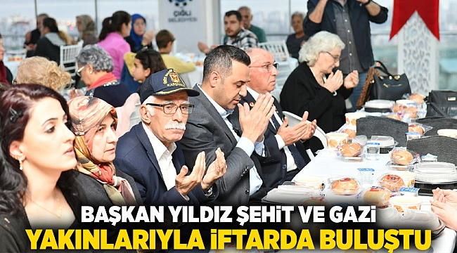 Başkan Yıldız, şehit ve gazi yakınlarıyla iftarda buluştu
