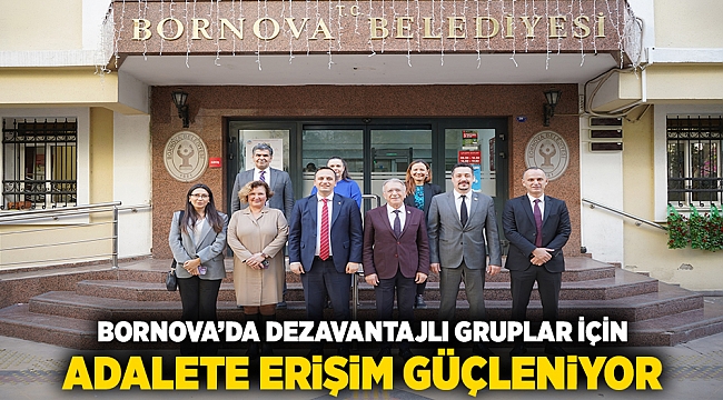 Bornova’da dezavantajlı gruplar için adalete erişim güçleniyor