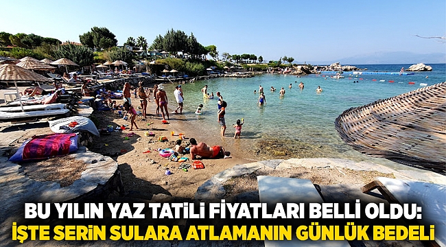 Bu yılın yaz tatili fiyatları belli oldu: İşte serin sulara atlamanın günlük bedeli