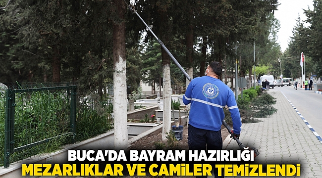 Buca'da bayram hazırlığı: Mezarlıklar ve camiler temizlendi