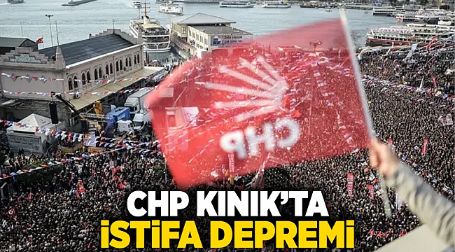 CHP Kınık&#039;ta istifa depremi
