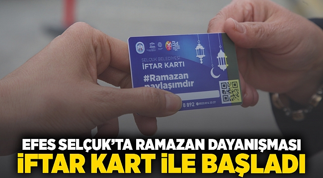 Efes Selçuk’ta Ramazan dayanışması İftar Kart ile başladı