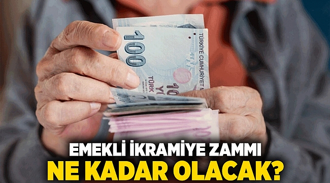 Emekli ikramiye zammı ne kadar olacak?