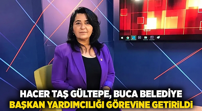 Hacer Taş Gültepe, Buca Belediye Başkan yardımcılığı görevine getirildi